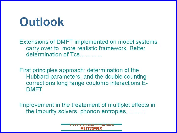 Outlook Extensions of DMFT implemented on model systems, carry over to more realistic framework.