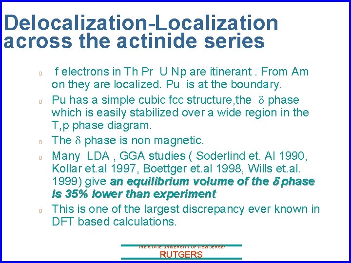 Delocalization-Localization across the actinide series o o o f electrons in Th Pr U