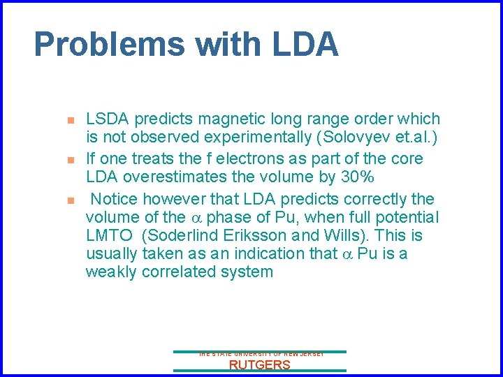 Problems with LDA n n n LSDA predicts magnetic long range order which is