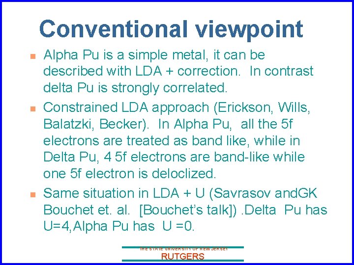 Conventional viewpoint n n n Alpha Pu is a simple metal, it can be