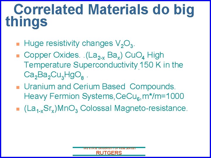 Correlated Materials do big things n n Huge resistivity changes V 2 O 3.