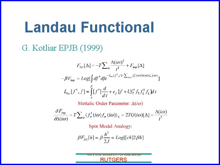 Landau Functional G. Kotliar EPJB (1999) THE STATE UNIVERSITY OF NEW JERSEY RUTGERS 
