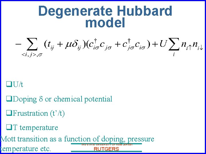 Degenerate Hubbard model q. U/t q. Doping d or chemical potential q. Frustration (t’/t)