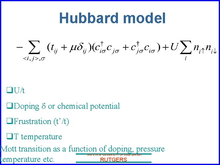 Hubbard model q. U/t q. Doping d or chemical potential q. Frustration (t’/t) q.