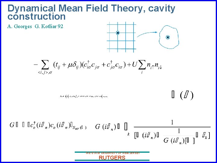 Dynamical Mean Field Theory, cavity construction A. Georges G. Kotliar 92 THE STATE UNIVERSITY