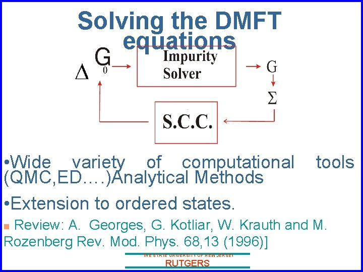 Solving the DMFT equations • Wide variety of computational (QMC, ED…. )Analytical Methods •