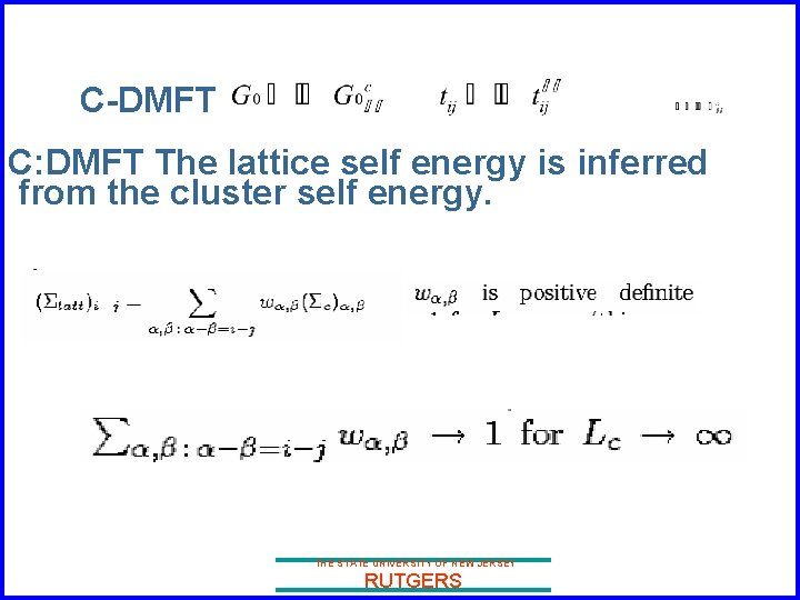 C-DMFT C: DMFT The lattice self energy is inferred from the cluster self energy.