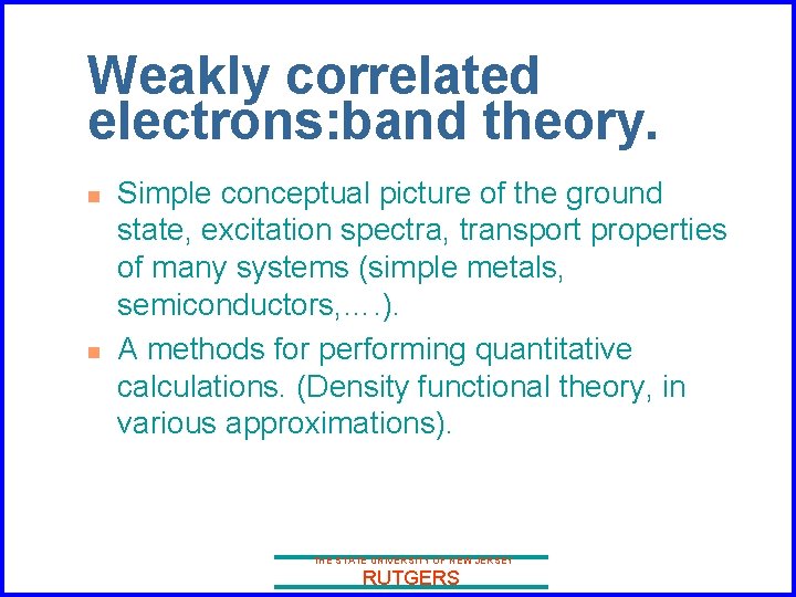 Weakly correlated electrons: band theory. n n Simple conceptual picture of the ground state,