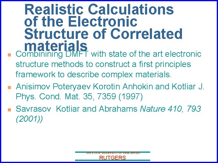 n n n Realistic Calculations of the Electronic Structure of Correlated materials Combinining DMFT