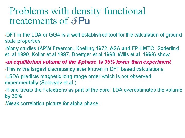 Problems with density functional treatements of d Pu DFT in the LDA or GGA