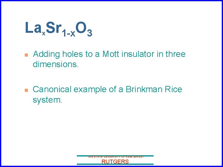 Lax. Sr 1 -x. O 3 n n Adding holes to a Mott insulator