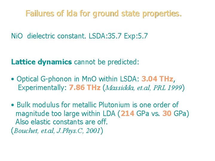Failures of lda for ground state properties. Ni. O dielectric constant. LSDA: 35. 7