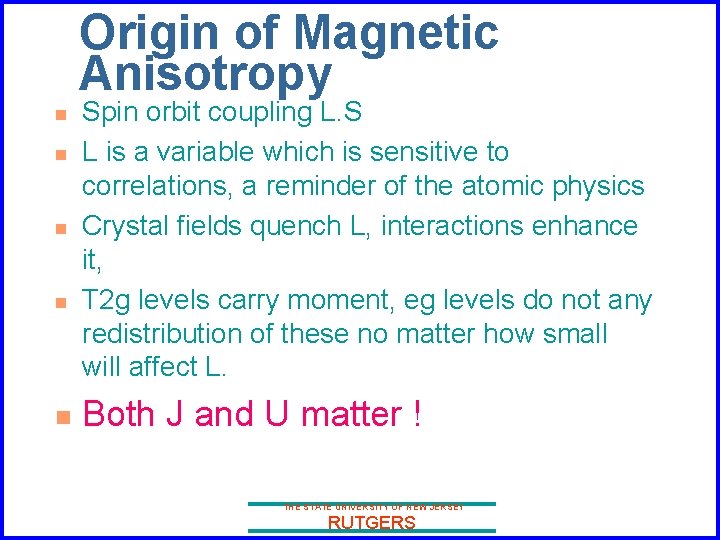 Origin of Magnetic Anisotropy n n n Spin orbit coupling L. S L is