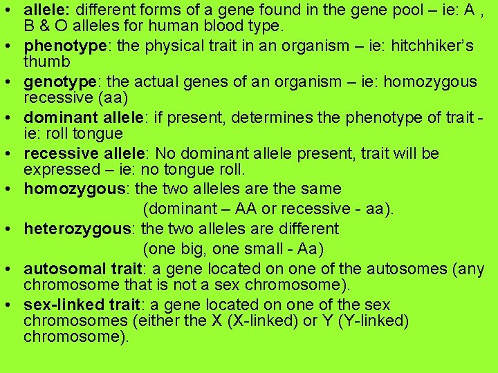  • allele: different forms of a gene found in the gene pool –