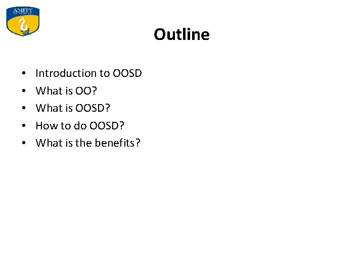 Outline • • • Introduction to OOSD What is OO? What is OOSD? How