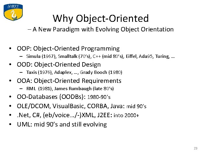 Why Object-Oriented – A New Paradigm with Evolving Object Orientation • OOP: Object-Oriented Programming