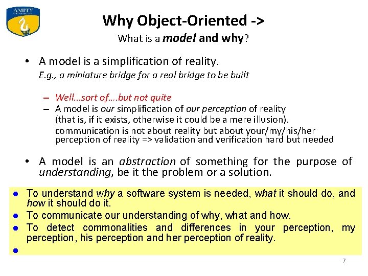 Why Object-Oriented -> What is a model and why? • A model is a