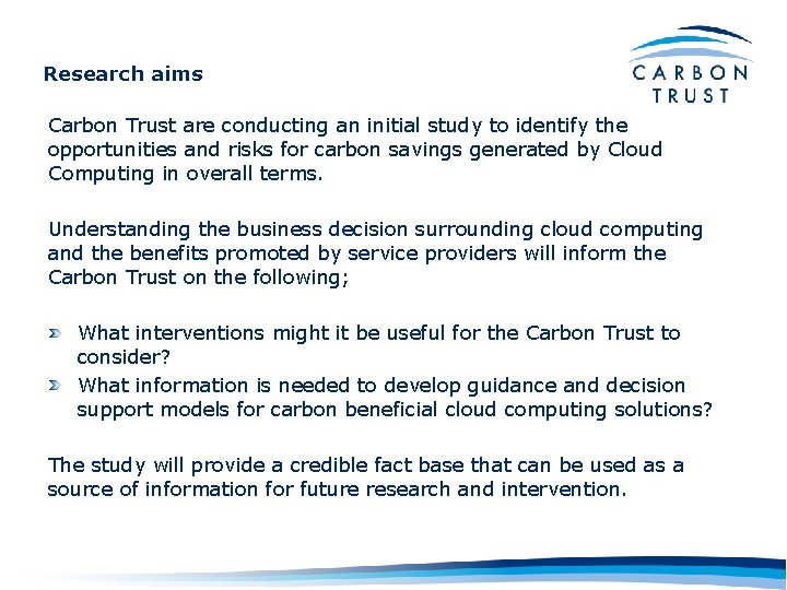 Research aims Carbon Trust are conducting an initial study to identify the opportunities and