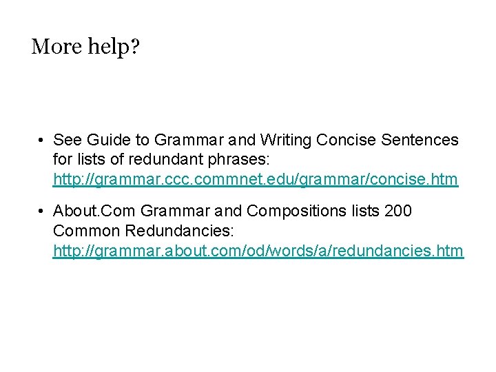 More help? • See Guide to Grammar and Writing Concise Sentences for lists of