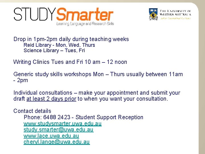 Drop in 1 pm-2 pm daily during teaching weeks Reid Library - Mon, Wed,