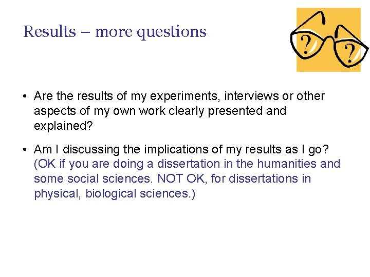 Results – more questions • Are the results of my experiments, interviews or other