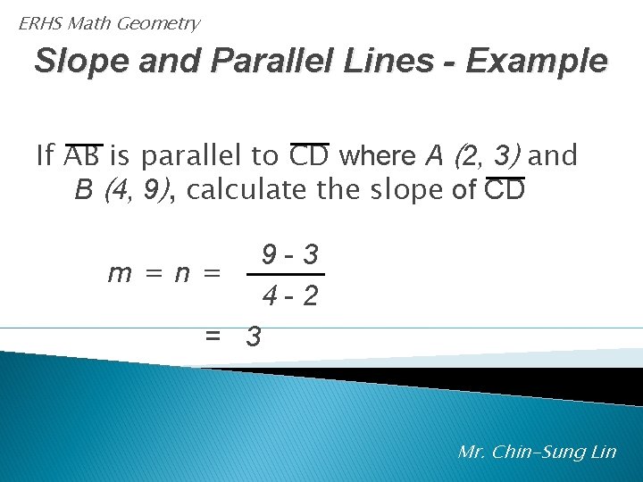 ERHS Math Geometry Slope and Parallel Lines - Example If AB is parallel to