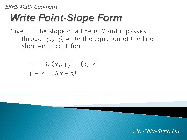ERHS Math Geometry Write Point-Slope Form Given: If the slope of a line is
