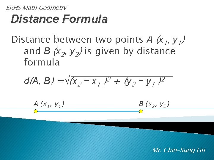 ERHS Math Geometry Distance Formula Distance between two points A (x 1, y 1)