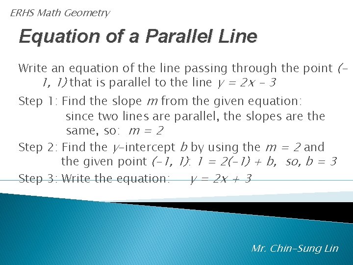 ERHS Math Geometry Equation of a Parallel Line Write an equation of the line