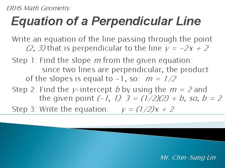 ERHS Math Geometry Equation of a Perpendicular Line Write an equation of the line