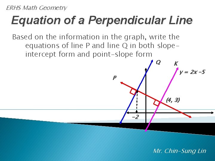 ERHS Math Geometry Equation of a Perpendicular Line Based on the information in the