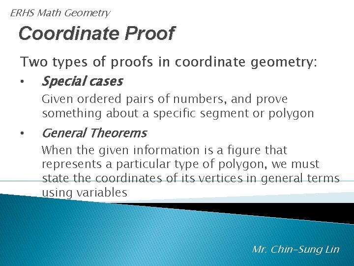 ERHS Math Geometry Coordinate Proof Two types of proofs in coordinate geometry: • Special