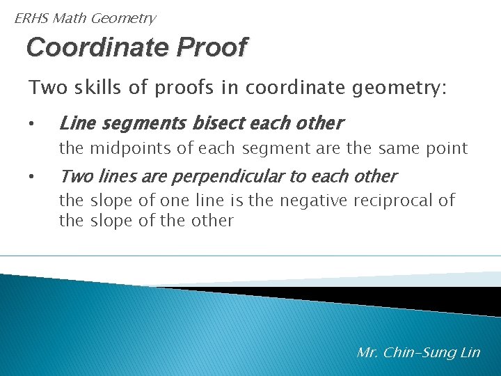 ERHS Math Geometry Coordinate Proof Two skills of proofs in coordinate geometry: • Line