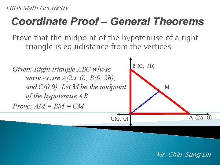 ERHS Math Geometry Coordinate Proof – General Theorems Prove that the midpoint of the
