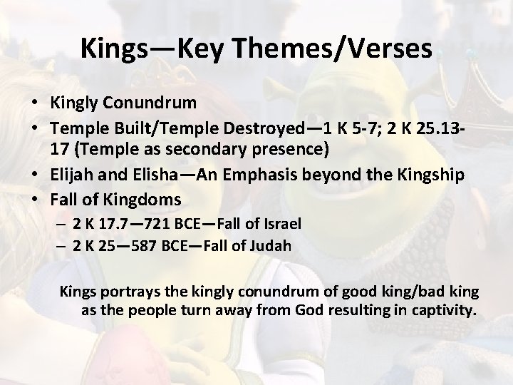 Kings—Key Themes/Verses • Kingly Conundrum • Temple Built/Temple Destroyed— 1 K 5 -7; 2