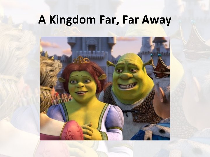 A Kingdom Far, Far Away 