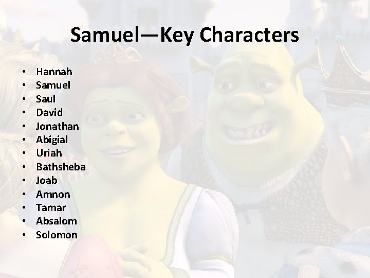 Samuel—Key Characters • • • • Hannah Samuel Saul David Jonathan Abigial Uriah Bathsheba