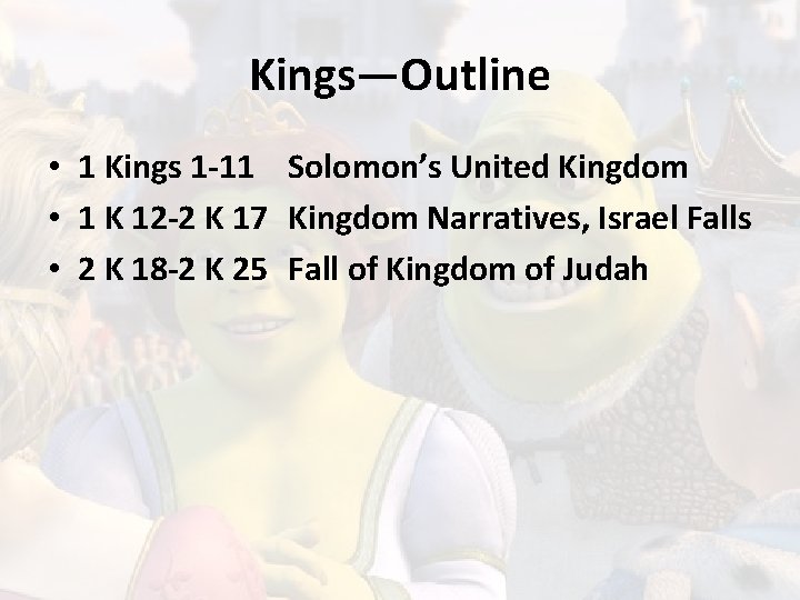 Kings—Outline • 1 Kings 1 -11 Solomon’s United Kingdom • 1 K 12 -2