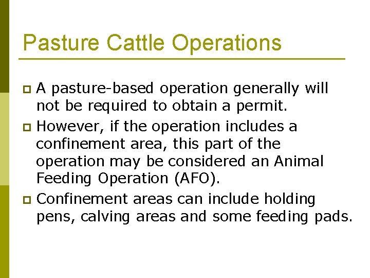 Pasture Cattle Operations A pasture-based operation generally will not be required to obtain a