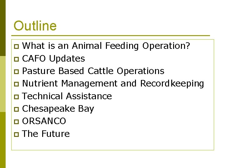 Outline What is an Animal Feeding Operation? p CAFO Updates p Pasture Based Cattle