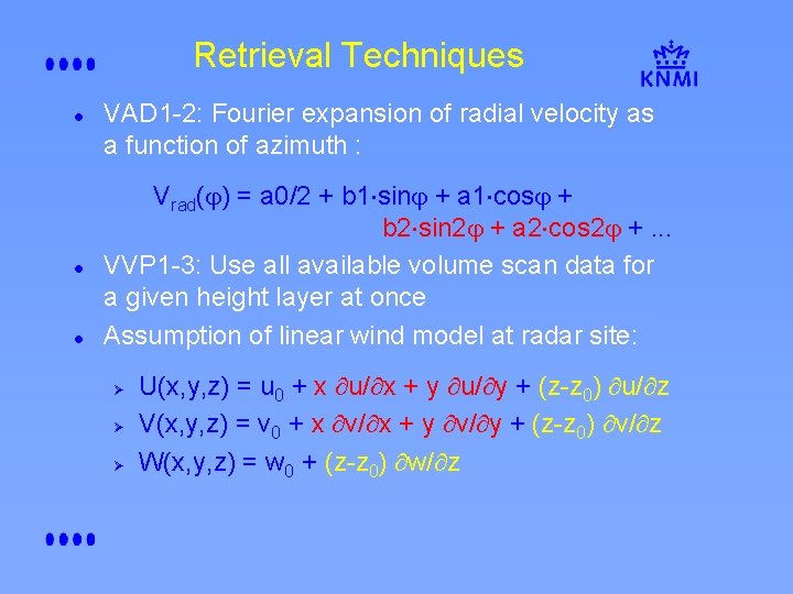Retrieval Techniques l l l VAD 1 -2: Fourier expansion of radial velocity as