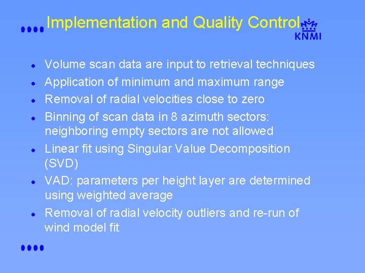 Implementation and Quality Control l l l Volume scan data are input to retrieval