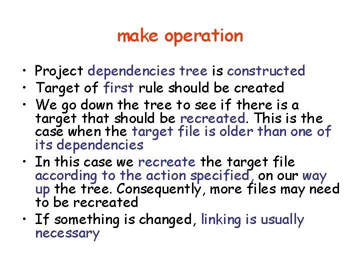 make operation • Project dependencies tree is constructed • Target of first rule should