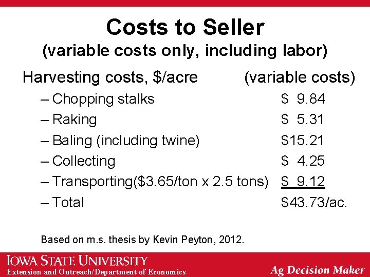 Costs to Seller (variable costs only, including labor) Harvesting costs, $/acre (variable costs) –