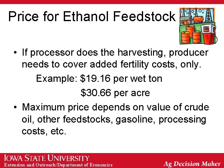Price for Ethanol Feedstock • If processor does the harvesting, producer needs to cover