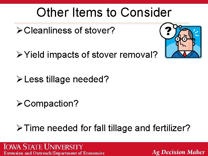 Other Items to Consider Ø Cleanliness of stover? Source: Darr, et al. 2012 Ø