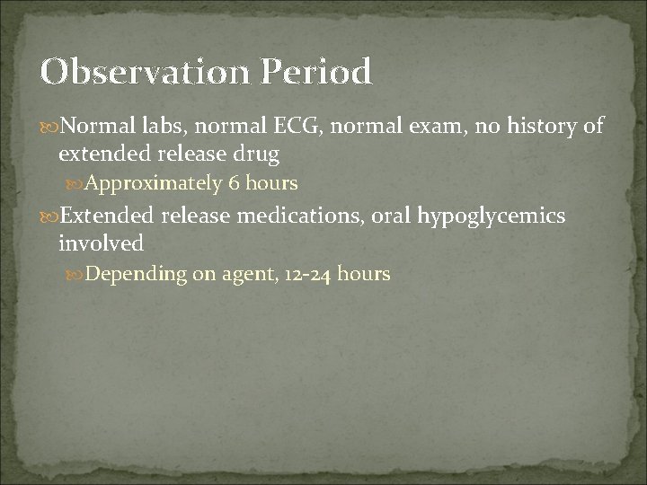 Observation Period Normal labs, normal ECG, normal exam, no history of extended release drug