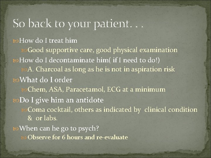 So back to your patient. . . How do I treat him Good supportive