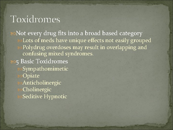 Toxidromes Not every drug fits into a broad based category Lots of meds have