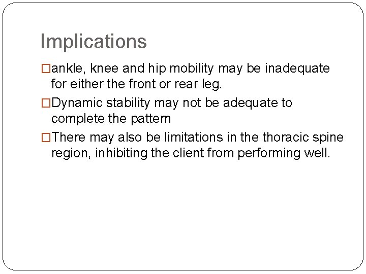 Implications �ankle, knee and hip mobility may be inadequate for either the front or